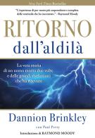 Ritorno dall'Aldilà. La vera storia di un uomo morto due volte e delle grandi rivelazioni che ha ricevuto. Nuova ediz. di Dannion Brinkley edito da My Life