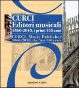 Curci Editori Musicali 1860-2010, i primi 150 anni di Luca Cerchiari edito da Curci