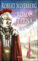 Roma eterna di Robert Siverberg edito da Elara