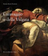 Caravaggio o della Vulgata di Daniele Radini Tedeschi edito da De Luca Editori d'Arte