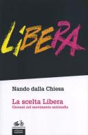 La scelta Libera. Giovani nel movimento antimafia di Nando Dalla Chiesa edito da EGA-Edizioni Gruppo Abele