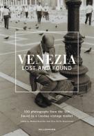 Venezia lost and found. Ediz. italiana e inglese edito da Kellermann Editore