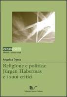 Religione e politica. Jürgen Habermas e i suoi critici di Angelica Trenta edito da Nuova Cultura