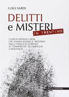 Delitti e misteri in Trentino di Luigi Sardi edito da Curcu & Genovese Ass.