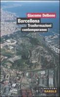 Barcellona. Trasformazioni contemporanee di Giacomo Delbene edito da Booklet Milano