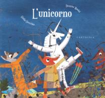 L' unicorno. Ediz. a colori di Beatrice Masini, Giulia Orecchia edito da Carthusia