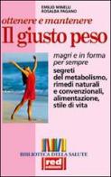 Ottenere e mantenere il giusto peso. Magri e in forma per sempre di Emilio Minelli, Rosalba Pagano edito da Red Edizioni