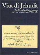 Vita di Jehudà. Autobiografia di Leon Modena, rabbino veneziano del XVII secolo di Leon Modena edito da Zamorani