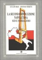La seconda rivoluzione napoletana. Sud e federalismo di Luca De Biase, Vincenzo Moretti edito da AGE-Alfredo Guida Editore