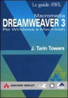 Macromedia Dreamweaver 3 per Windows e Macintosh di Towers J. Tarin edito da Pearson Education Italia