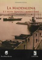La Maddalena e i suoi traffici marittimi di Giovanna Sotgiu, Francesco Del Monaco edito da Sorba