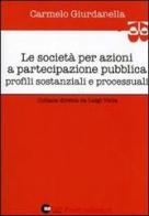 Le società per azioni a partecipazione pubblica. Profili sostanziali e processuali di Carmelo Giurdanella edito da Halley Editrice