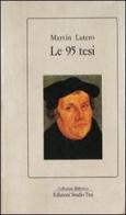 Le novantacinque tesi di Martin Lutero edito da Edizioni Studio Tesi