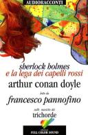 Sherlock Holmes e la lega dei capelli rossi letto da Francesco Pannofino. Audiolibro. CD Audio di Arthur Conan Doyle edito da Full Color Sound