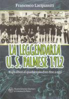 La leggendaria U. S. Palmese 1912, dagli albori al quadriennio d'oro fino ad oggi di Francesco Lacquaniti edito da Nuove Edizioni Barbaro