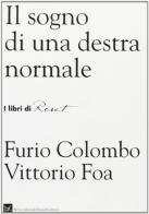 Il sogno di una Destra normale di Furio Colombo, Vittorio Foa edito da Donzelli