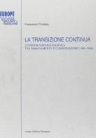 La transizione continua. L'Europa centro-orientale tra rinnovamento e conservazione (1989-1994) di Francesco Privitera edito da Longo Angelo