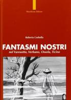 Fantasmi nostri. Varesotto, Verbano, Ossola, Ticino di Roberto Corbella edito da Macchione Editore