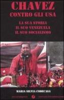 Chavez contro gli USA di M. Silvia Codecasa edito da Malatempora