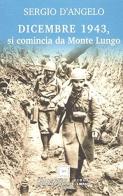 Dicembre 1943, si comincia da Monte Lungo di Sergio D'Angelo edito da Ciolfi