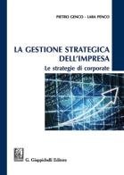 La gestione strategica dell'impresa. Le strategie di corporate di Pietro Genco, Lara Penco edito da Giappichelli