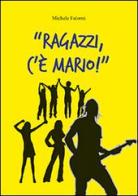 Ragazzi, c'è Mario! di Michele Falorni edito da Eurostampa