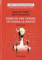 Esercizi per tenere in forma la mente vol.2 di Dario De Toffoli, Dario Zaccariotto edito da Hachette (Milano)