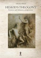 Hesiod's theogony: esoteric and initiatory perspectives di Nicola Bizzi edito da Aurora Boreale