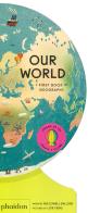 Our world. A first book of geography. Ediz. a colori di Sue Lowell Gallion edito da Phaidon
