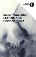 Lettere a un giovane poeta di Rainer Maria Rilke, Franz Xaver Kappus edito da Mondadori