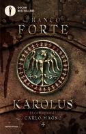 Karolus. Il romanzo di Carlo Magno di Franco Forte edito da Mondadori