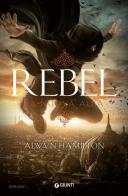 Rebel. La nuova alba di Alwyn Hamilton edito da Giunti Editore