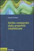 Diritto comparato della proprietà intellettuale di Giuseppe Colangelo edito da Il Mulino