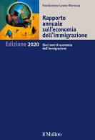 Rapporto annuale sull'economia dell'immigrazione 2020. Dieci anni di economia dell'immigrazione edito da Il Mulino