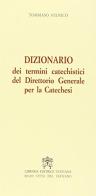 Dizionario dei termini catechistici del direttorio generale per la catechesi di Tommaso Stenico edito da Libreria Editrice Vaticana