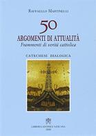 Cinquanta argomenti di attualità. Frammenti di verità cattolica di Raffaello Martinelli edito da Libreria Editrice Vaticana