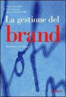 La gestione del brand. Strategie e sviluppo di Kevin L. Keller, Bruno Busacca, Maria Carmela Ostillio edito da EGEA