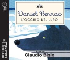L' occhio del lupo letto da Claudio Bisio. Audiolibro. CD Audio formato MP3 di Daniel Pennac edito da Salani