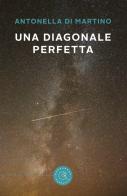Una diagonale perfetta di Antonella Di Martino edito da bookabook