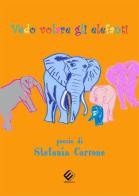 Vedo volare gli elefanti di Stefania Carrone edito da Milella