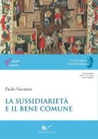 La sussidiarietà e il bene comune di Paolo Savarese edito da Nuova Cultura