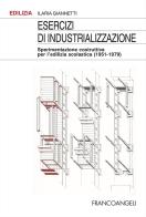 Esercizi di industrializzazione di Ilaria Giannetti edito da Franco Angeli