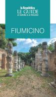 Fiumicino. Le guide ai sapori e ai piaceri edito da Gedi (Gruppo Editoriale)