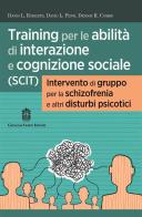 Training per le abilità di interazione e cognizione sociale (SCIT). Intervento di gruppo per la schizofrenia e altri disturbi psicotici di David Roberts L., David Penn L., Dennis Combs R. edito da Giovanni Fioriti Editore