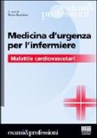 Medicina d'urgenza per l'infermiere di Mario Marzalloni edito da Maggioli Editore