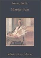 Monsieur Pain di Roberto Bolaño edito da Sellerio Editore Palermo