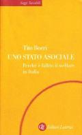 Uno Stato asociale. Perché è fallito il Welfare in Italia di Tito Boeri edito da Laterza