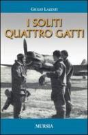 I soliti quattro gatti di Giulio Lazzati edito da Ugo Mursia Editore