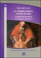 La misericodia, volto di Dio. Esempi di lectio divina con un'appendice sull'indulgenza di Enrico Dal Covolo edito da Lateran University Press