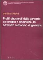 Profili strutturali della garanzia del credito e dinamiche del contratto autonomo di garanzia di Barbara Saccà edito da Rubbettino